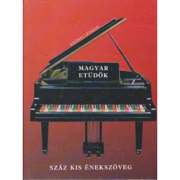 Magyar etűdök - Száz kis énekszöveg