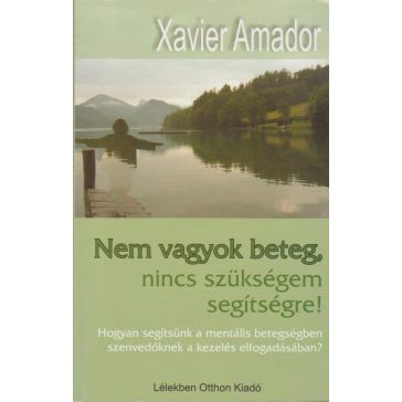 Nem vagyok beteg, nincs szükségem segítségre!