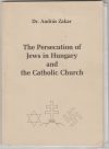 The Persecution of Jews in Hungary and the Catholic Church