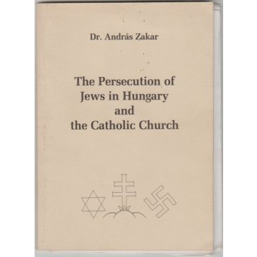 The Persecution of Jews in Hungary and the Catholic Church