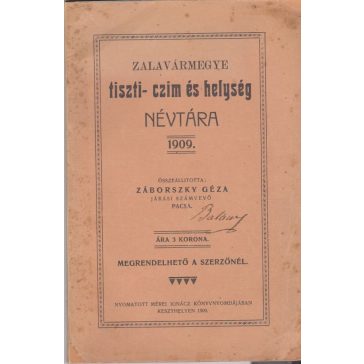 Zalavármegyei tiszti-, czim és helységnévtára 1909