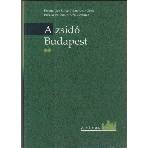 A zsidó Budapest. I-II. kötet